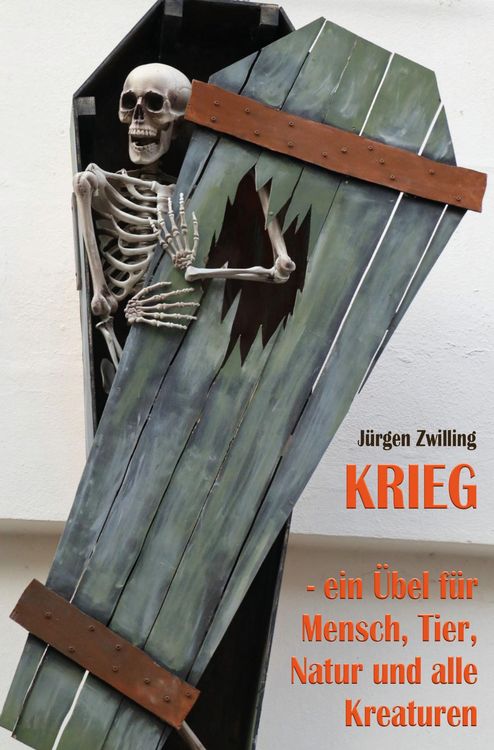 Produktbild: Krieg, ein &Uuml;bel f&uuml;r Mensch, Tier, Natur und alle Kreaturen