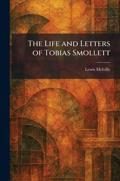 Produktbild: The Life and Letters of Tobias Smollett