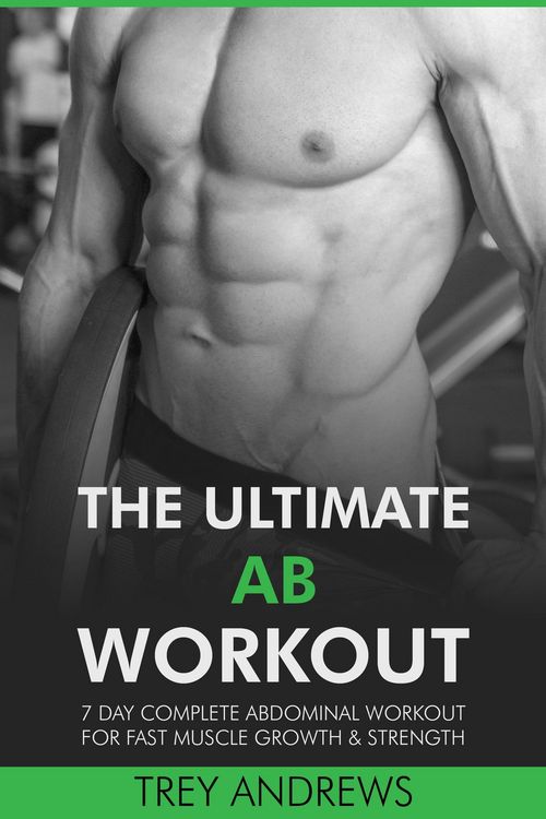 Produktbild: The Ultimate Ab Workout: 7 Day Complete Abdominal Workout for Fast Muscle Growth & Strength