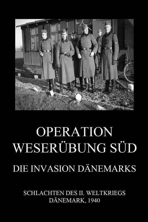 Produktbild: Operation Weser&uuml;bung S&uuml;d: Die Invasion D&auml;nemarks