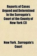 Produktbild: Reports of Cases Argued and Determined in the Surrogate's Court of the County of New-York (3)