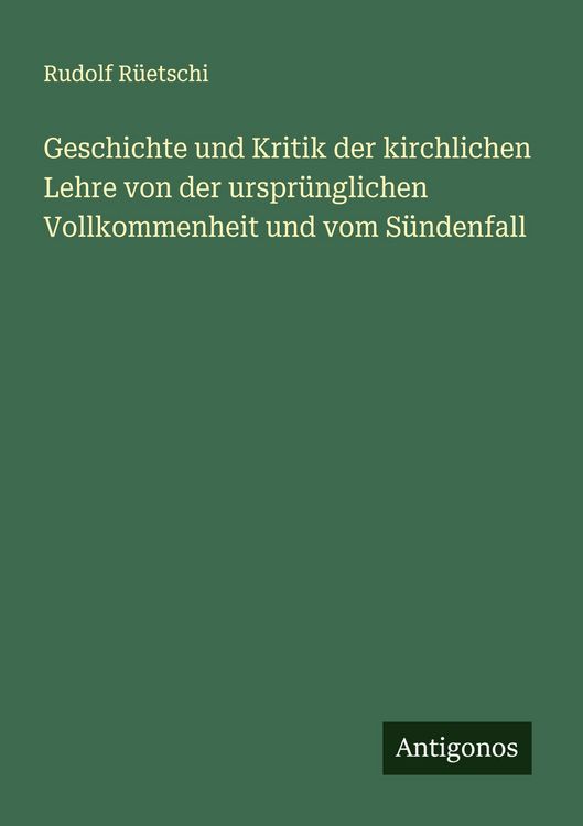 Produktbild: Geschichte und Kritik der kirchlichen Lehre von der urspr&uuml;nglichen Vollkommenheit und vom S&uuml;ndenfall
