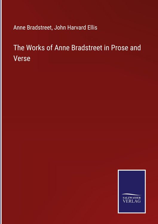 Produktbild: The Works of Anne Bradstreet in Prose and Verse