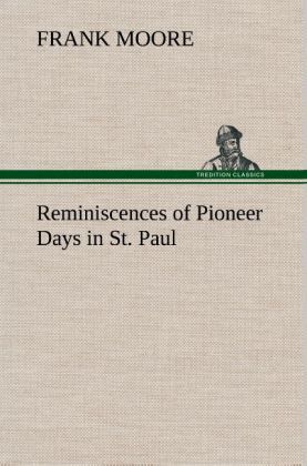 Produktbild: Reminiscences of Pioneer Days in St. Paul