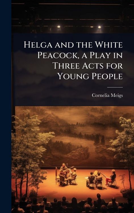 Produktbild: Helga and the White Peacock, a Play in Three Acts for Young People