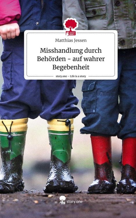 Produktbild: Misshandlung durch Beh&ouml;rden - auf wahrer Begebenheit. Life is a Story - story.one