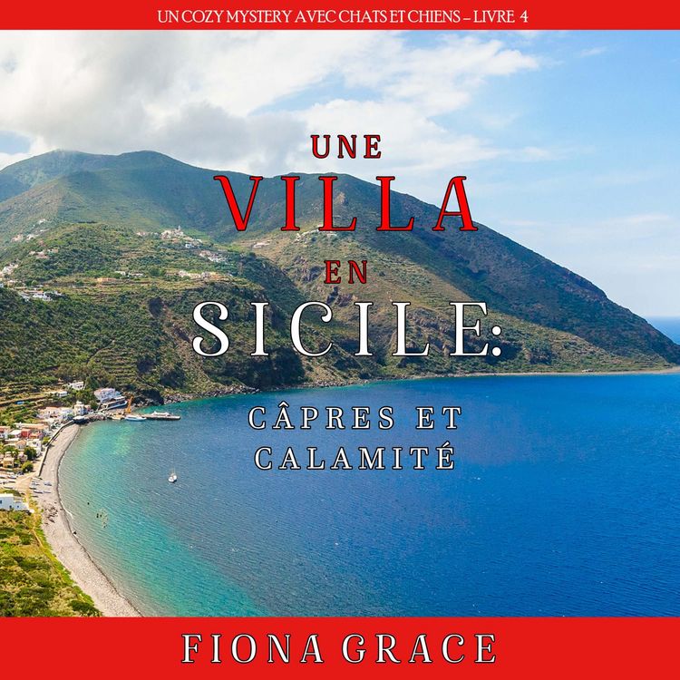 Produktbild: Une Villa en Sicile : C&acirc;pres et Calamit&eacute; (Un Cozy Mystery avec Chats et Chiens &ndash; Livre 4)