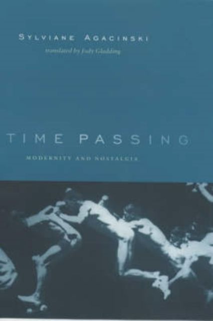 Produktbild: Agacinski, S: Time Passing - Modernity & Nostalgia