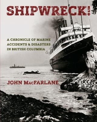 Produktbild: Shipwreck! A Chronicle of Marine Accidents & Disasters in British Columbia