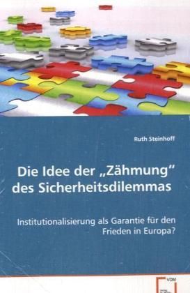 Produktbild: Steinhoff Ruth: Die Idee der "Z&auml;hmung" des Sicherheitsdilemm