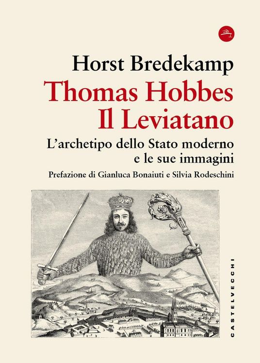 Produktbild: Thomas Hobbes. Il Leviatano. L'archetipo dello Stato moderno e le sue immagini 1651-2001