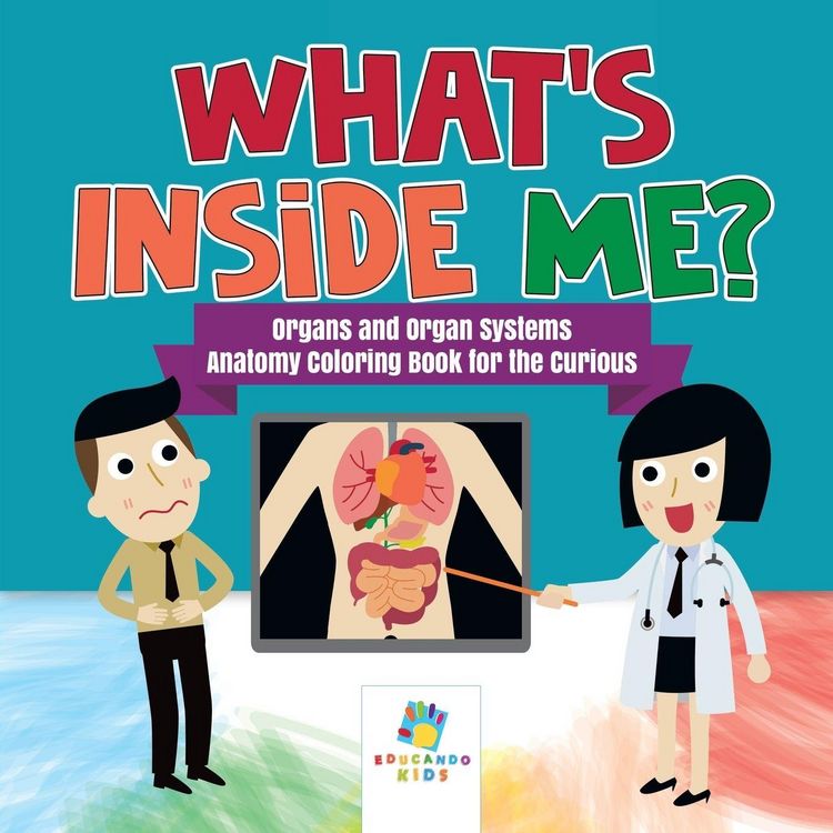 Produktbild: What's Inside Me? | Organs and Organ Systems | Anatomy Coloring Book for the Curious