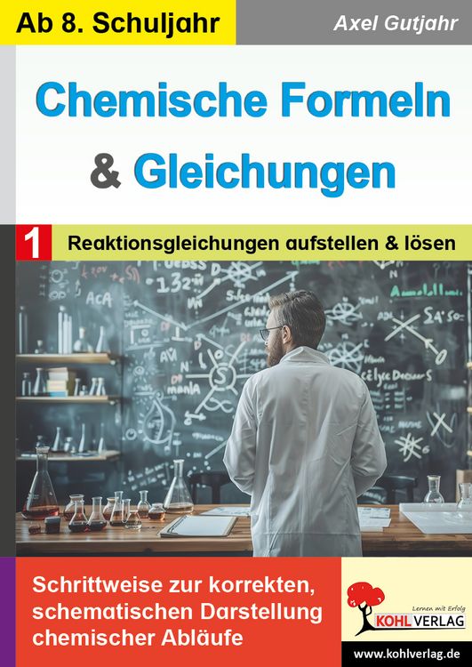 Produktbild: Chemische Formeln und Gleichungen / Band 1: Reaktionsgleichungen aufstellen und l&ouml;sen
