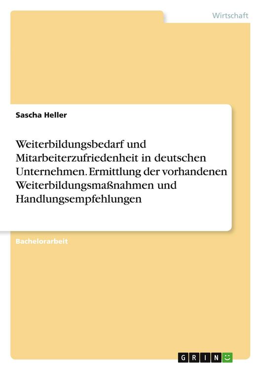 Produktbild: Weiterbildungsbedarf und Mitarbeiterzufriedenheit in deutschen Unternehmen. Ermittlung der vorhandenen Weiterbildungsma&szlig;nahmen und Handlungsempfehlungen