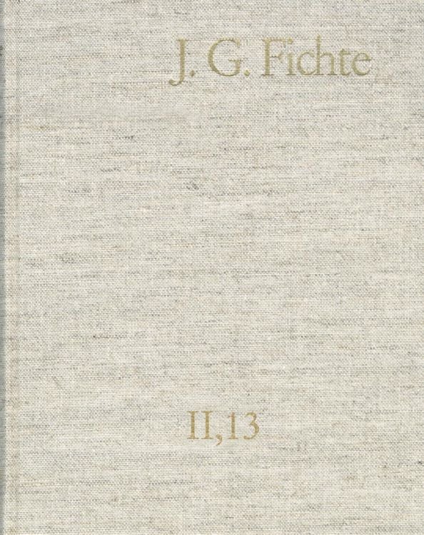 Produktbild: Johann Gottlieb Fichte: Gesamtausgabe / Reihe II: Nachgelassene Schriften. Band 13: Nachgelassene Schriften 1812