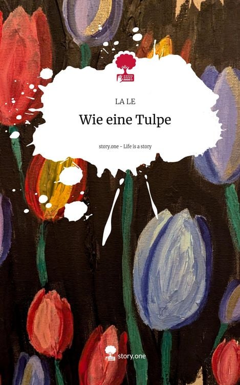 Produktbild: Wie eine Tulpe. Life is a Story - story.one