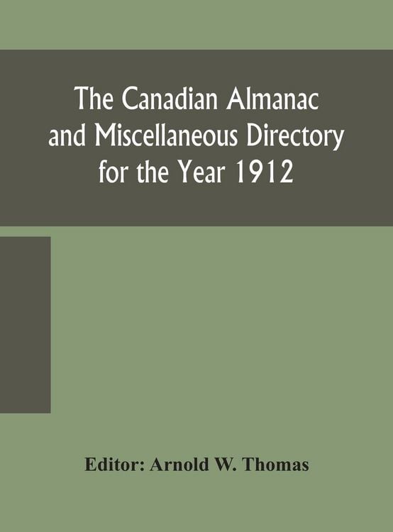 Produktbild: The Canadian Almanac And Miscellaneous Directory For The Year 1912