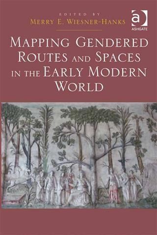 Produktbild: Mapping Gendered Routes and Spaces in the Early Modern World