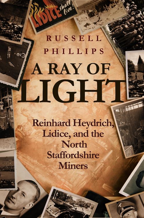 Produktbild: A Ray of Light: Reinhard Heydrich, Lidice, and the North Staffordshire Miners