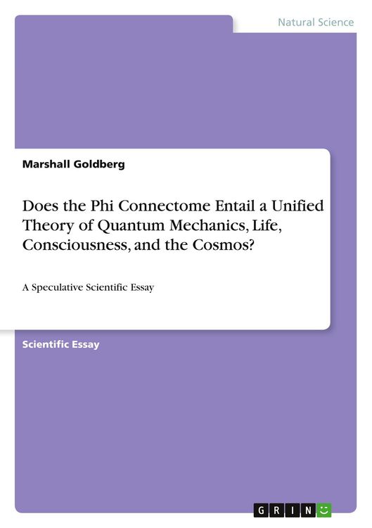 Produktbild: Does the Phi Connectome Entail a Unified Theory of Quantum Mechanics, Life, Consciousness, and the Cosmos?