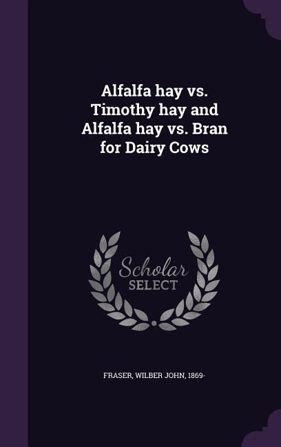 Produktbild: Alfalfa hay vs. Timothy hay and Alfalfa hay vs. Bran for Dairy Cows