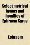 Produktbild: Select Metrical Hymns and Homilies of Ephraem Syrus