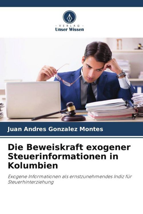 Produktbild: Die Beweiskraft exogener Steuerinformationen in Kolumbien