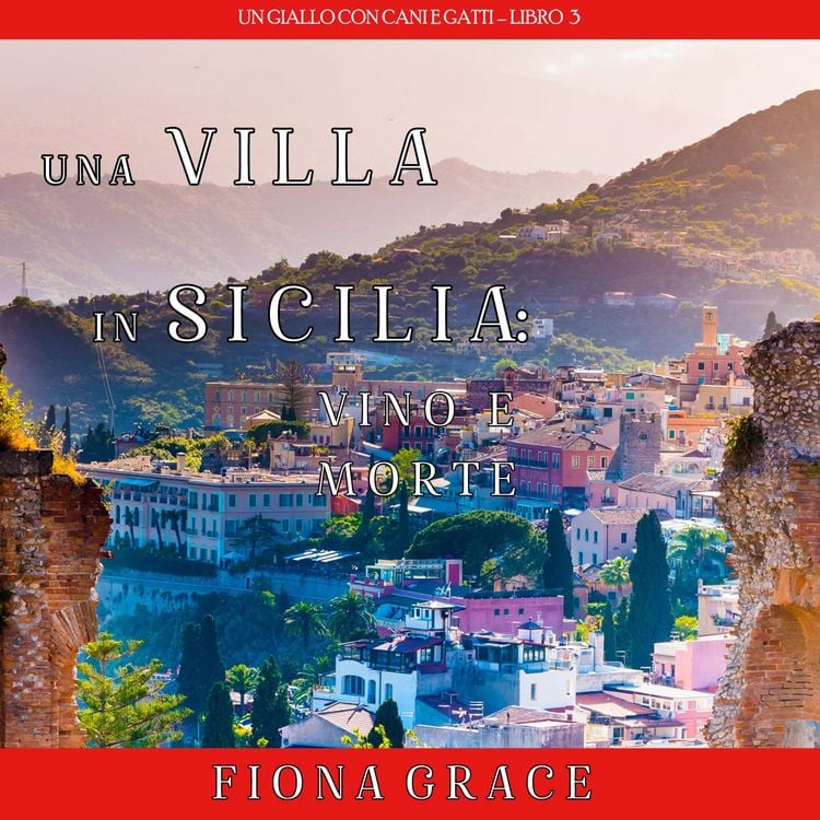 Produktbild: Una Villa in Sicilia: Vino e Morte (Un giallo con cani e gatti &ndash; Libro 3)
