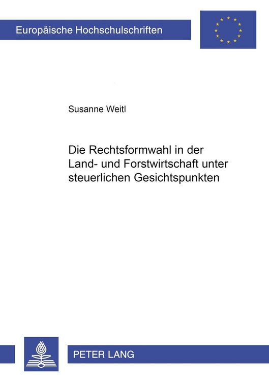 Produktbild: Die Rechtsformwahl in der Land- und Forstwirtschaft unter steuerlichen Gesichtspunkten