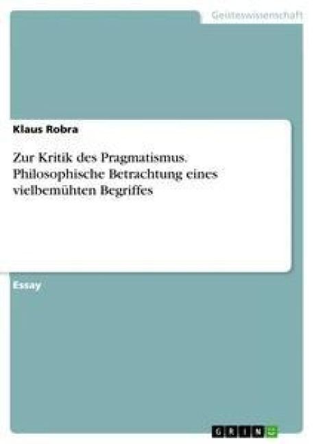 Produktbild: Zur Kritik des Pragmatismus. Philosophische Betrachtung eines vielbem&uuml;hten Begriffes