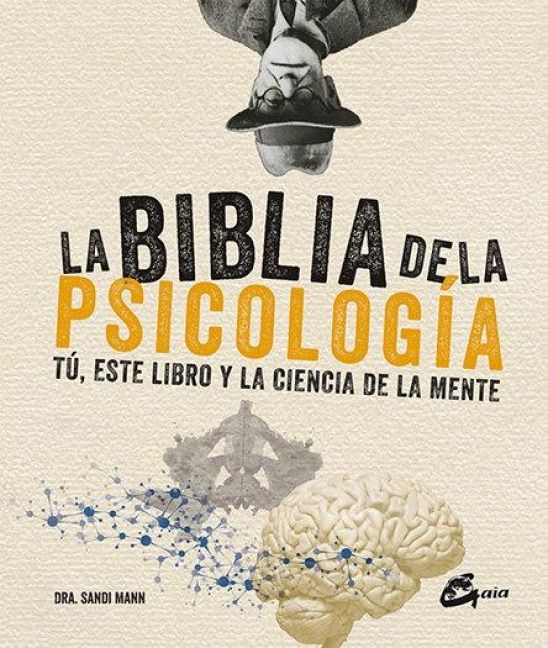 Produktbild: La biblia de la psicolog&iacute;a : t&uacute;, este libro y la ciencia de la mente