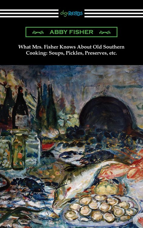 Produktbild: What Mrs. Fisher Knows About Old Southern Cooking: Soups, Pickles, Preserves, etc.