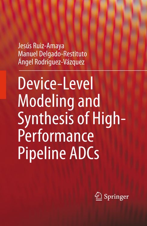 Produktbild: Device-Level Modeling and Synthesis of High-Performance Pipeline ADCs
