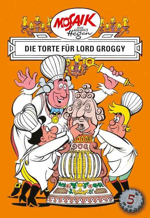 Produktbild: Mosaik. Erfinder-Serie: Die Torte f&uuml;r Lord Groggy, Bd. 5
