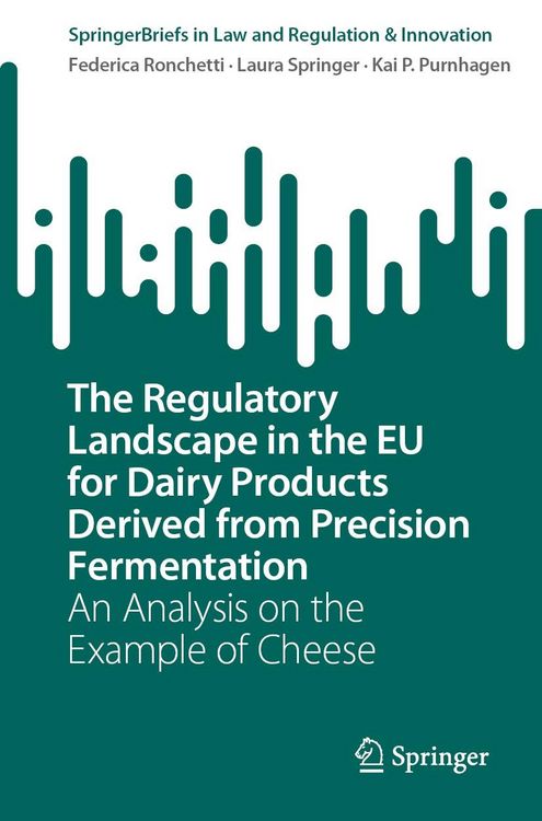 Produktbild: The Regulatory Landscape in the EU for Dairy Products Derived from Precision Fermentation