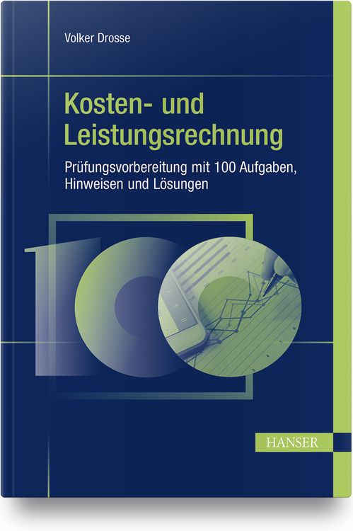 Produktbild: Kosten- und Leistungsrechnung - Pr&uuml;fungsvorbereitung mit 100 Aufgaben, Hinweisen und L&ouml;sungen