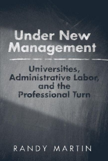 Produktbild: Under New Management: Universities, Administrative Labor, and the Professional Turn