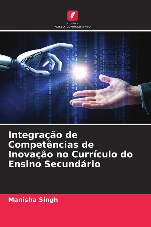Produktbild: Integra&ccedil;&atilde;o de Compet&ecirc;ncias de Inova&ccedil;&atilde;o no Curr&iacute;culo do Ensino Secund&aacute;rio