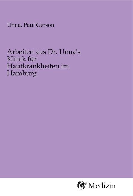 Produktbild: Arbeiten aus Dr. Unna's Klinik f&uuml;r Hautkrankheiten im Hamburg