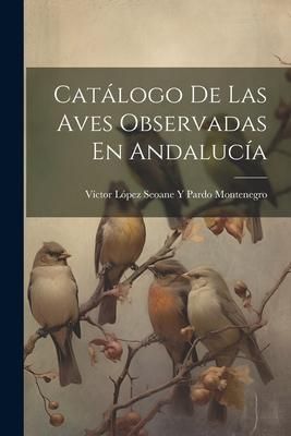 Produktbild: Cat&aacute;logo De Las Aves Observadas En Andaluc&iacute;a