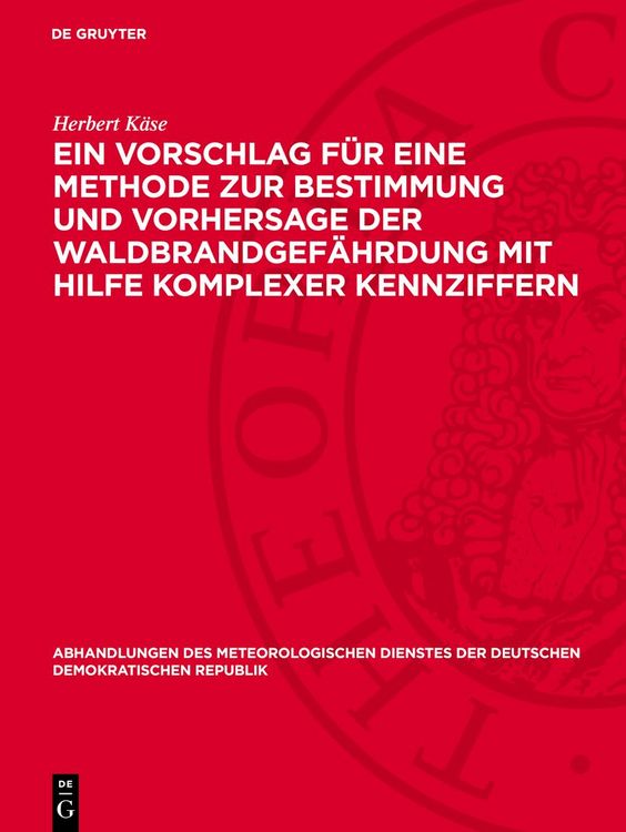 Produktbild: Ein Vorschlag f&uuml;r eine Methode zur Bestimmung und Vorhersage der Waldbrandgef&auml;hrdung mit Hilfe komplexer Kennziffern