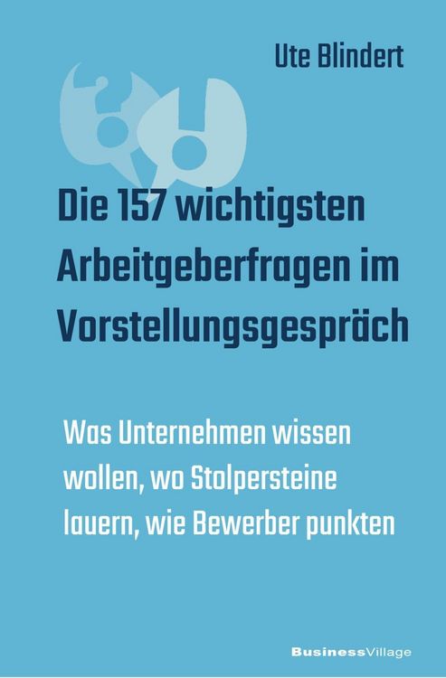 Produktbild: Die 157 wichtigsten Arbeitgeberfragen im Vorstellungsgespr&auml;ch