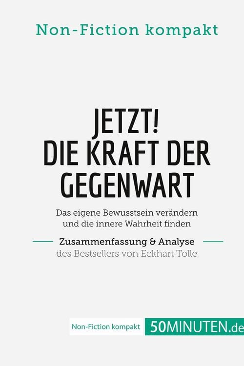 Produktbild: Jetzt! Die Kraft der Gegenwart. Zusammenfassung & Analyse des Bestsellers von Eckhart Tolle