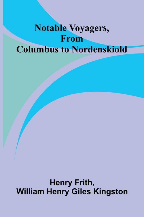 Produktbild: Notable Voyagers, From Columbus to Nordenskiold