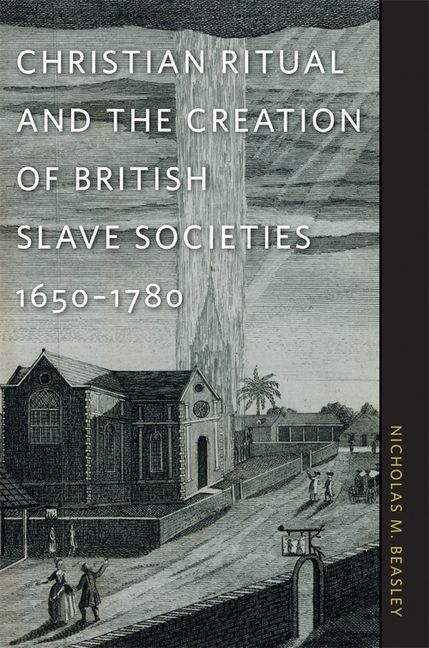 Produktbild: Christian Ritual and the Creation of British Slave Societies, 1650-1780