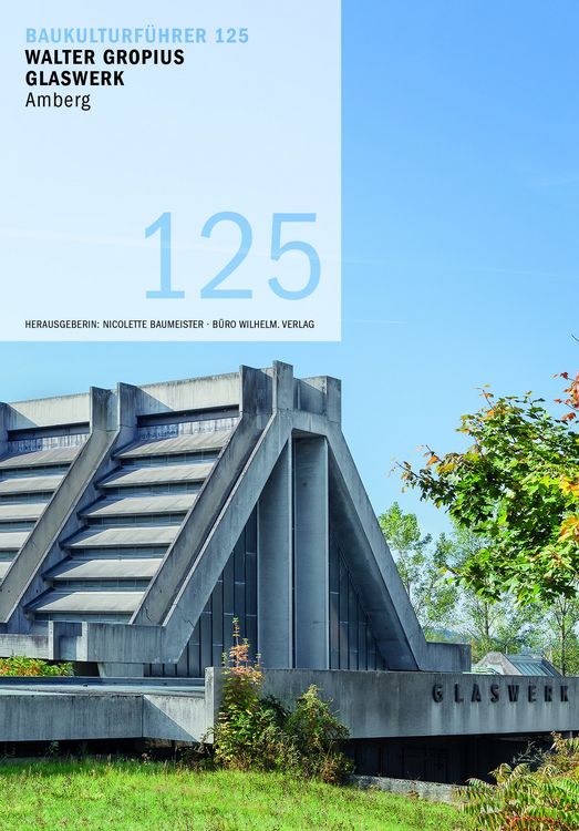 Produktbild: Baukulturf&uuml;hrer 125 Walter Gropius Glaswerk Amberg