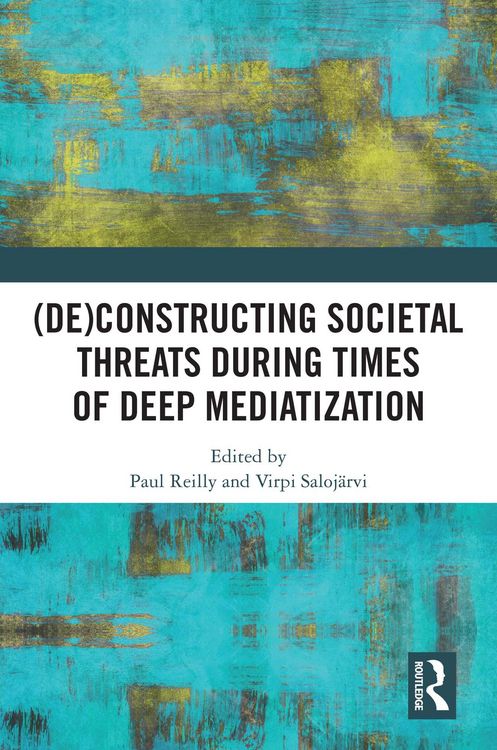 Produktbild: (De)constructing Societal Threats During Times of Deep Mediatization