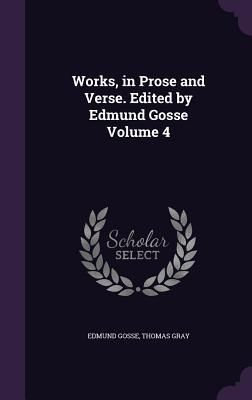 Produktbild: Works, in Prose and Verse. Edited by Edmund Gosse Volume 4