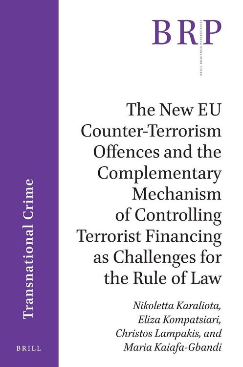 Produktbild: The New EU Counter-Terrorism Offences and the Complementary Mechanism of Controlling Terrorist Financing as Challenges for the Rule of Law