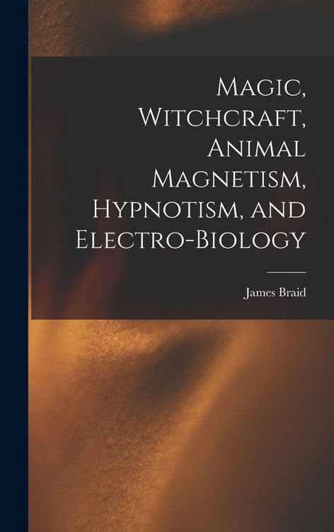Produktbild: Magic, Witchcraft, Animal Magnetism, Hypnotism, and Electro-Biology